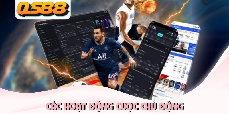 Các hoạt động cược chủ động