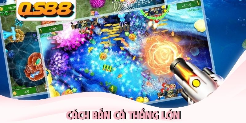 Cách bắn cá thắng lớn