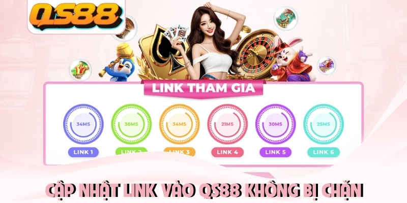 Cập nhật link vào QS88 không bị chặn