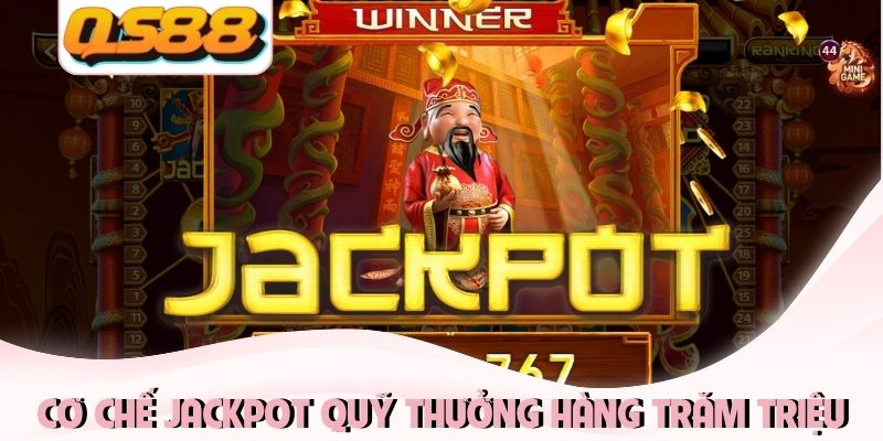 Cách Chơi Nổ Hũ Đổi Thưởng - Bí Quyết Săn Jackpot Khủng 2 Cơ chế jackpot với quỹ thưởng hàng trăm triệu đồng