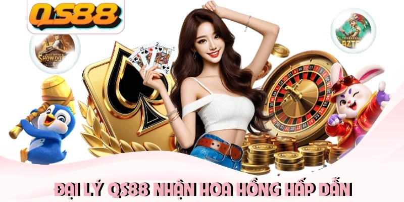 Đại lý QS88 nhận hoa hồng hấp dẫn