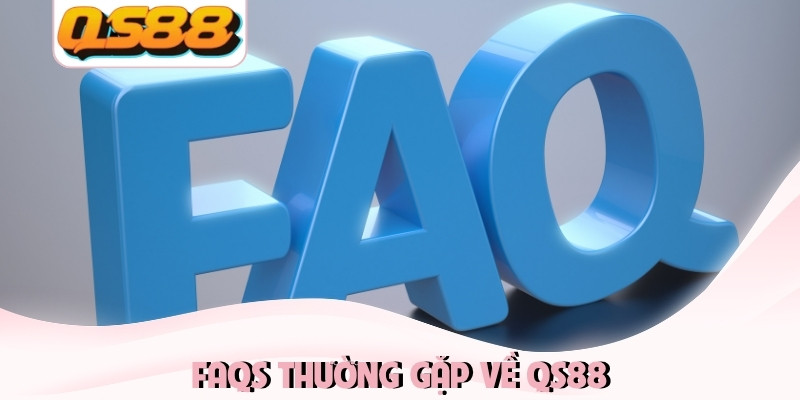 FAQs thường gặp về QS88