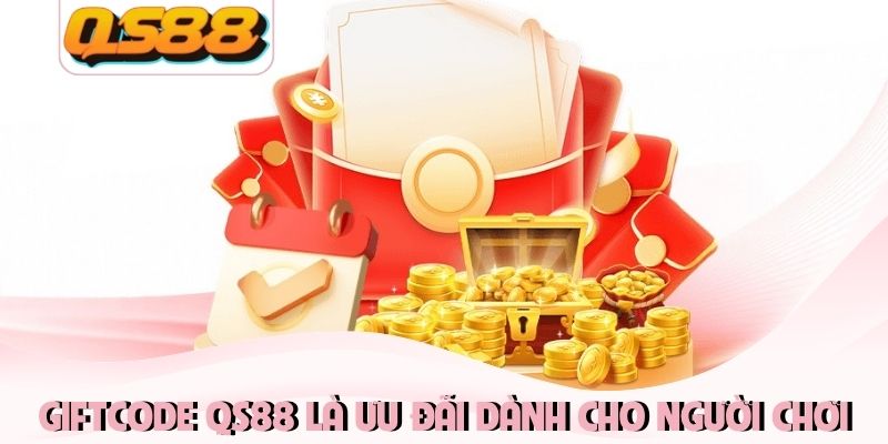 Giftcode QS88 là ưu đãi nhà cái dành cho người chơi