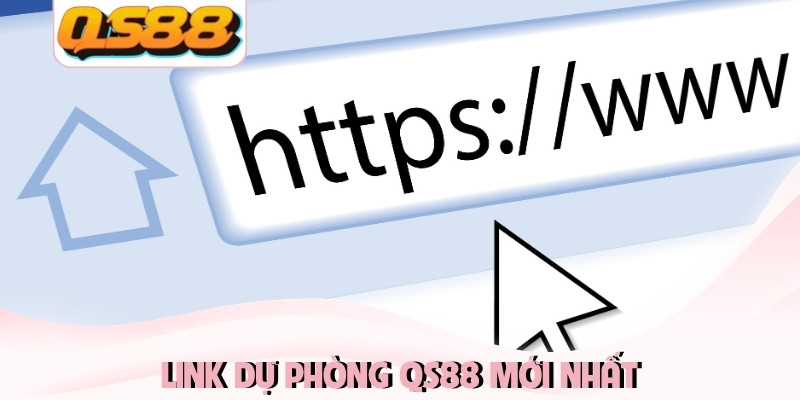 Link dự phòng QS88 mới nhất