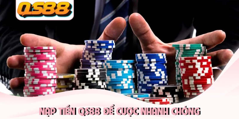 Nạp Tiền QS88 - Hướng Dẫn Phương Thức Giao Dịch An Toàn 1 Nạp tiền QS88 để cược nhanh chóng