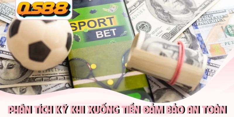 Soi Kèo Bóng Đá - Bí Quyết Chốt Kèo Bách Phát Bách Trúng 2 Phân tích kỹ càng khi xuống tiền đảm bảo an toàn