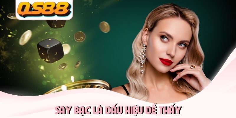 Say bạc là dấu hiệu dễ thấy Say bạc là dấu hiệu dễ thấy