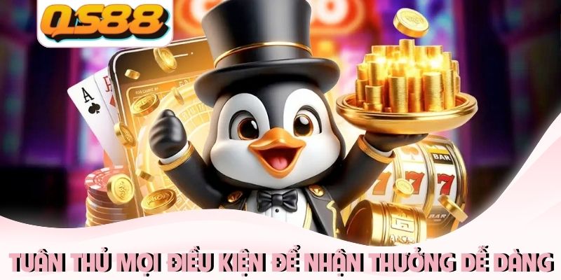 Tuân thủ mọi điều kiện để nhận mã thưởng dễ dàng