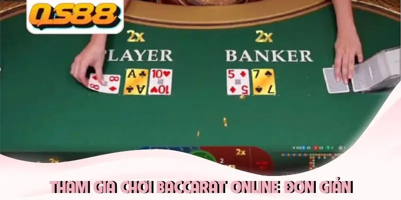 Tham gia chơi baccarat online đơn giản Tham gia chơi baccarat online đơn giản